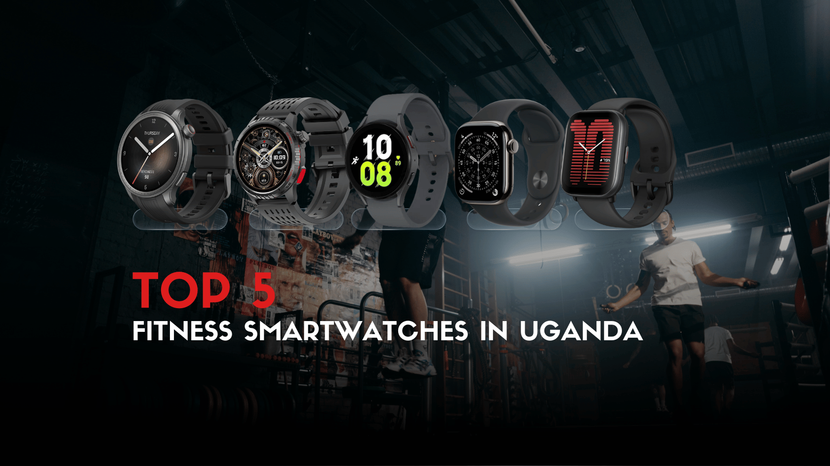 Top 5 Fitness Smartwatches In Uganda